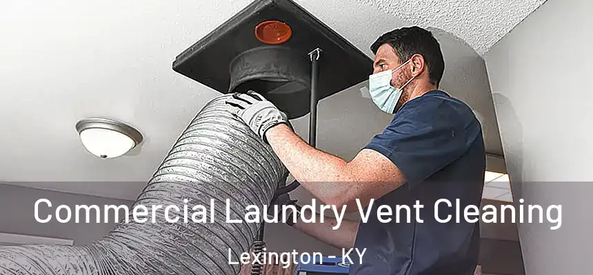 Commercial Laundry Vent Cleaning Lexington - KY