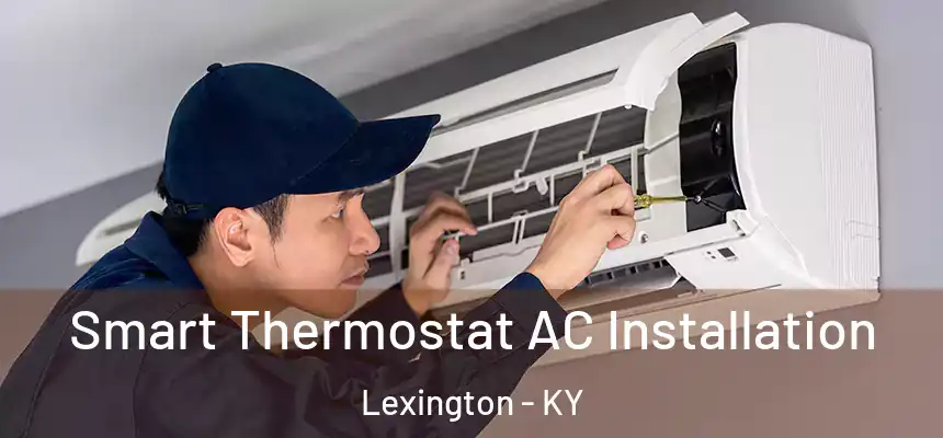 Smart Thermostat AC Installation Lexington - KY