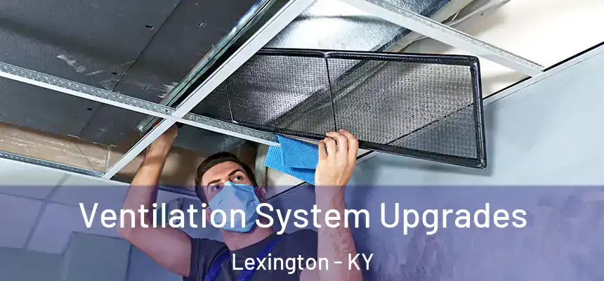  Ventilation System Upgrades Lexington - KY